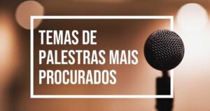 Temas de palestras mais procurados
