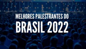 Melhores palestrantes do Brasil 2022