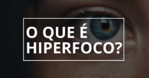 O que é Hiperfoco?