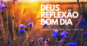 Deus reflexão bom dia
