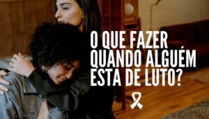 O que fazer quando alguém está de luto?