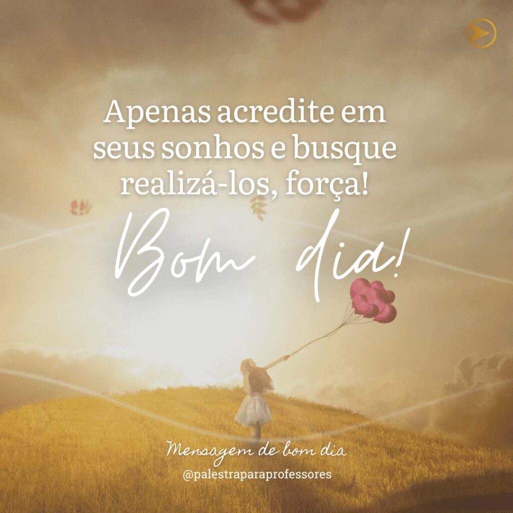 Mensagem De Bom Dia: 270 Mensagens De Bom Dia Para Te Inspirar