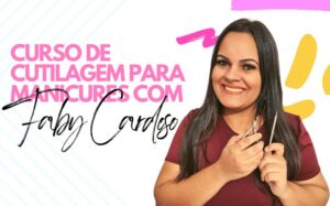 Curso de Cutilagem para Manicures com Faby Cardoso