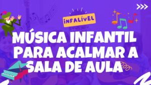 Musica infantil para acalmar a sala de aula