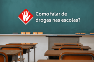 Como falar de drogas nas escolas?