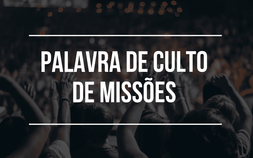 Palavra de culto de missões