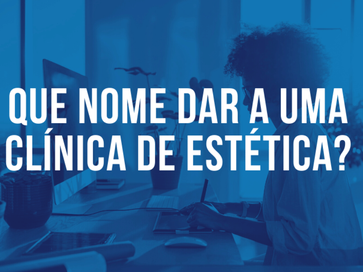 Nomes para clínica de estética - ideias e dicas - Versum