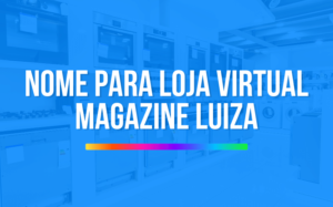 Nome para loja virtual Magazine Luiza