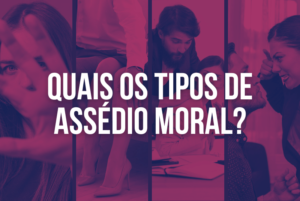 Quais os tipos de Assédio moral?