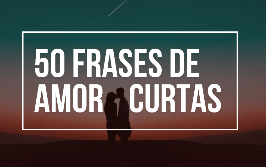 50 frases de amor curtas