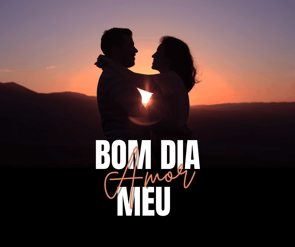 Bom dia meu Amor