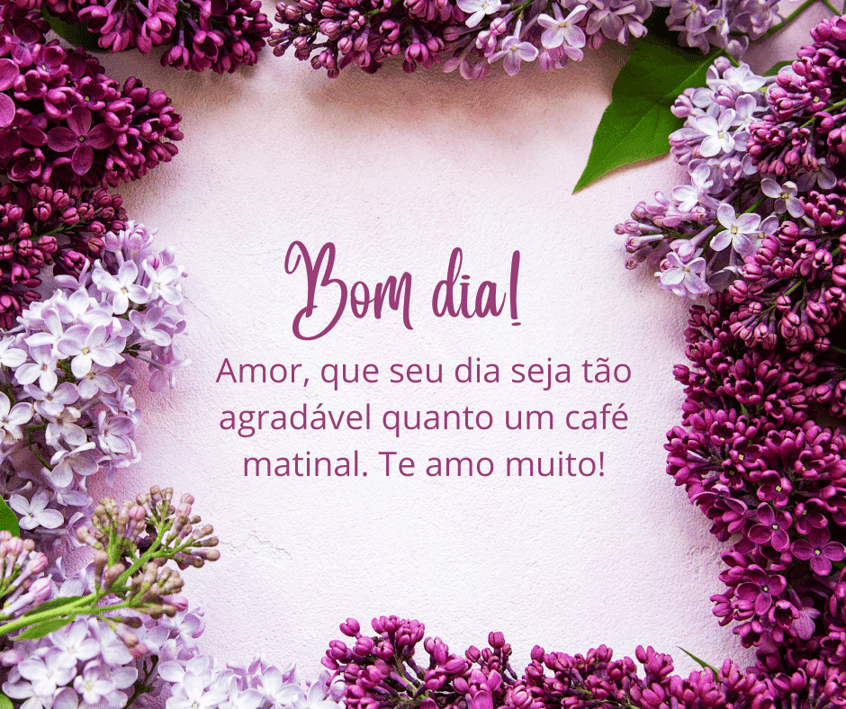 Bom dia meu Amor