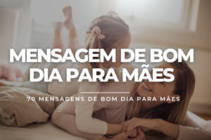 Mensagem de bom dia para mães