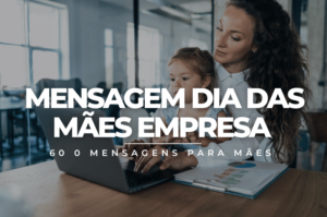 Mensagem dia das mães empresa