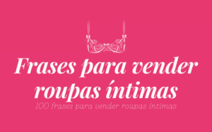 Frases para vender roupas íntimas