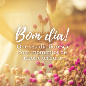 Como dar um bom dia lindo?