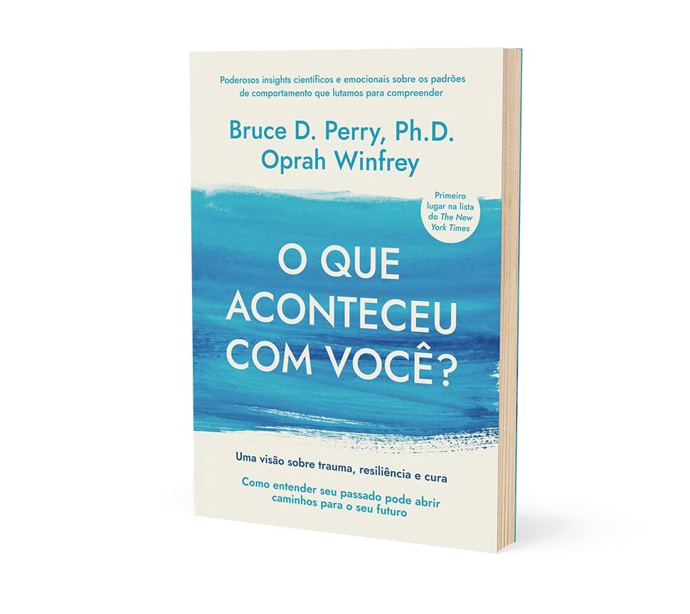 O que aconteceu com você Uma visão sobre trauma, resiliência e cura