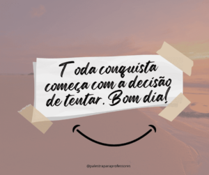 Como dar um bom dia marcante?