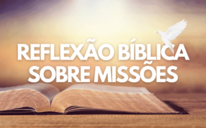 Reflexão Bíblica sobre Missões