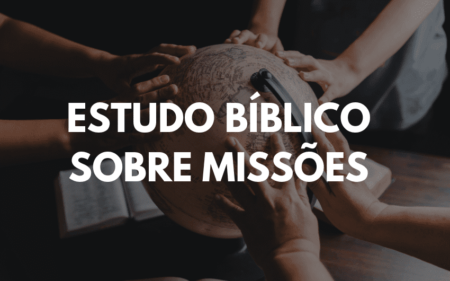 Estudo Bíblico sobre Missões