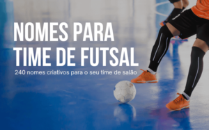 Nomes para Time de Futsal