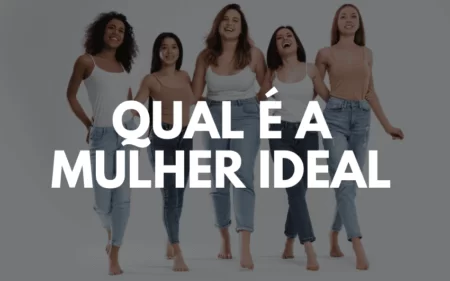 Qual é a mulher ideal