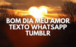 Bom dia meu amor texto whatsapp tumblr