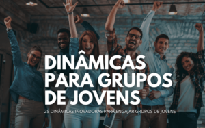 Dinâmicas para grupos de jovens