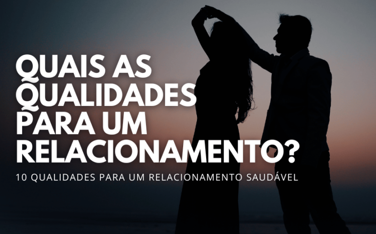 Quais as qualidades para um relacionamento?
